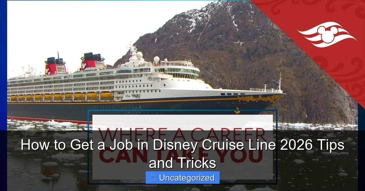 How to Get a Job in Disney Cruise Line 2026 Tips and Tricks