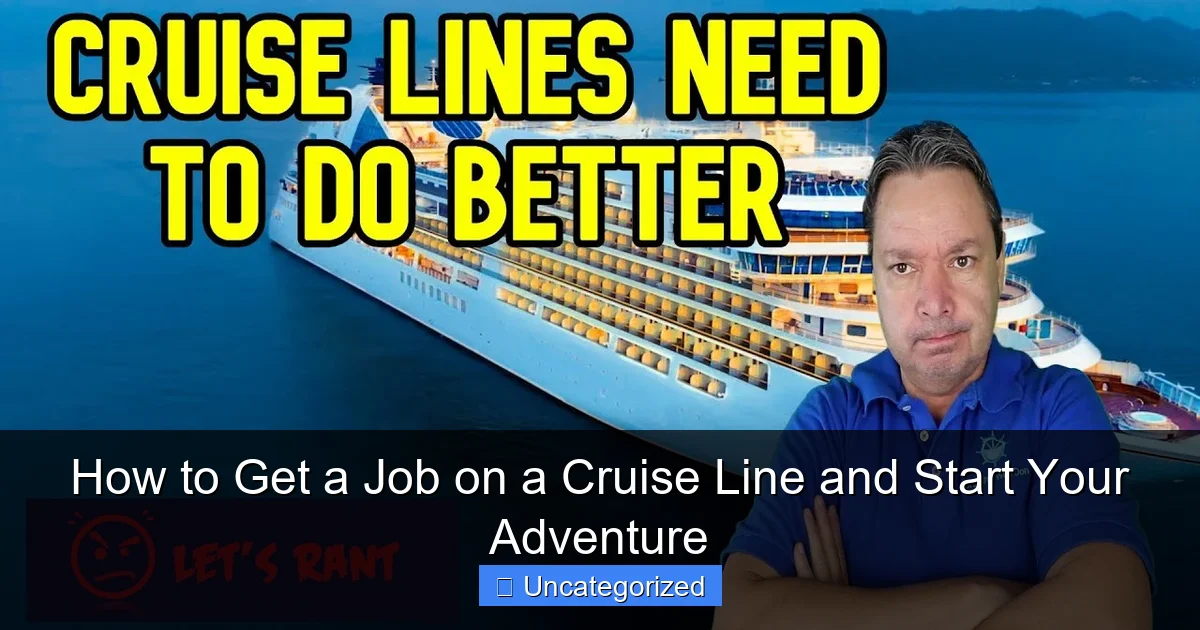 How to Get a Job on a Cruise Line and Start Your Adventure