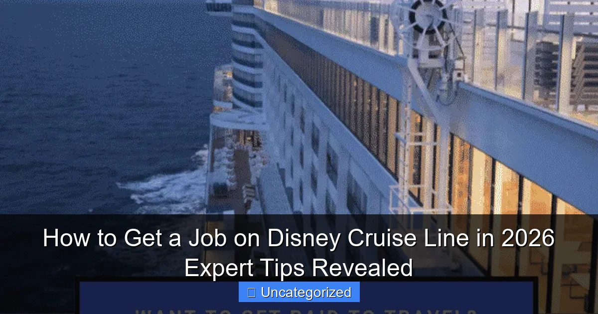 How to Get a Job on Disney Cruise Line in 2026 Expert Tips Revealed