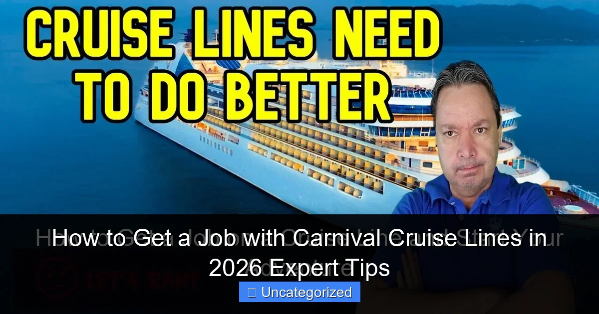 How to Get a Job with Carnival Cruise Lines in 2026 Expert Tips