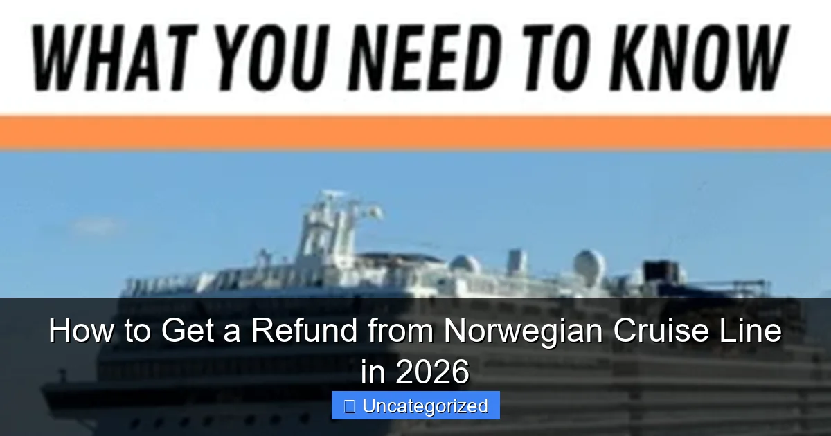 How to Get a Refund from Norwegian Cruise Line in 2026