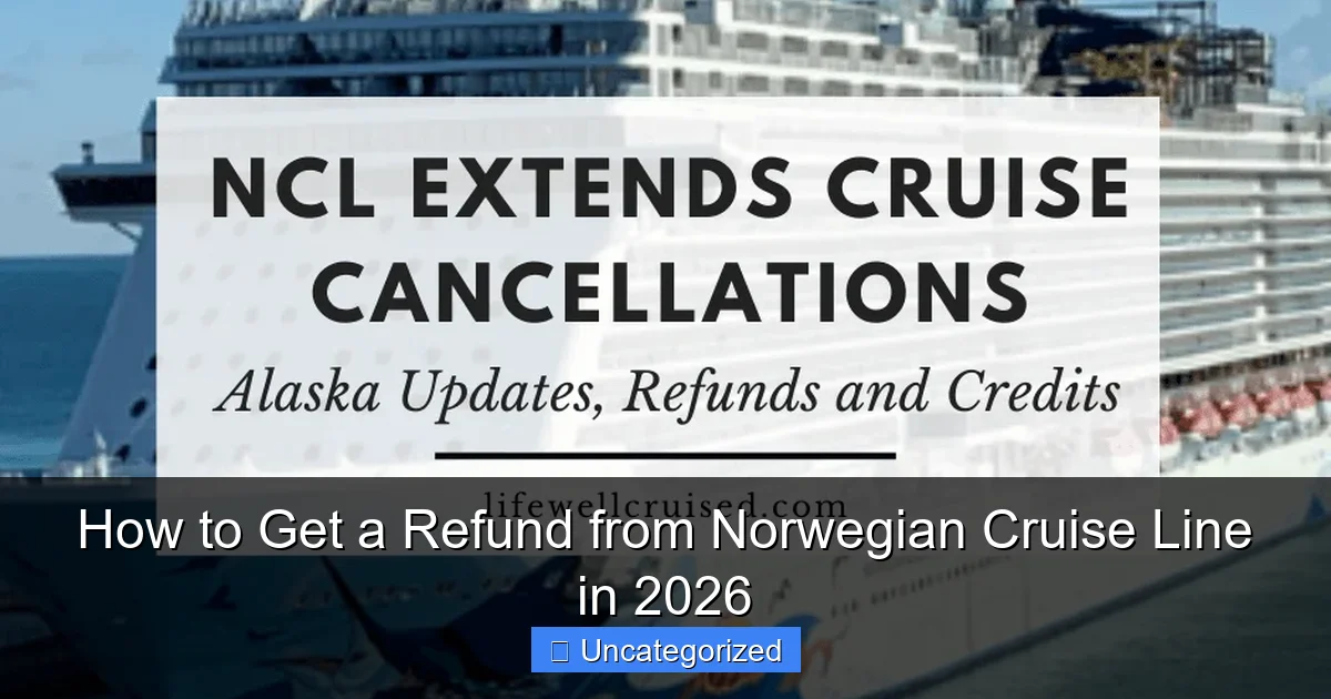How to Get a Refund from Norwegian Cruise Line in 2026