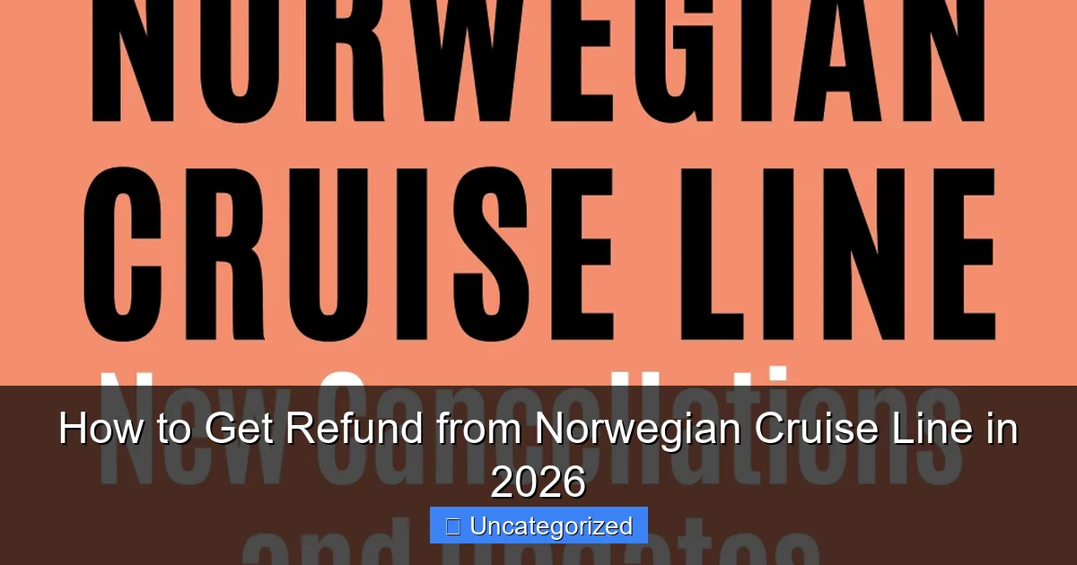 How to Get Refund from Norwegian Cruise Line in 2026