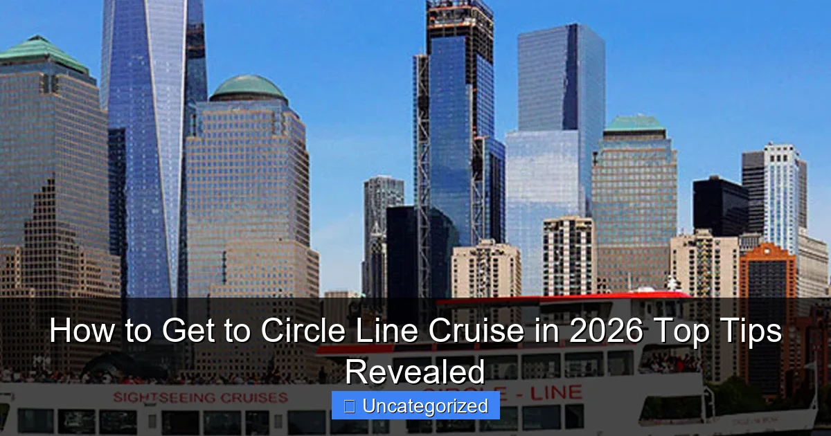 How to Get to Circle Line Cruise in 2026 Top Tips Revealed