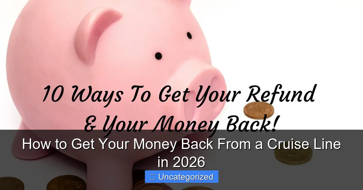 How to Get Your Money Back From a Cruise Line in 2026