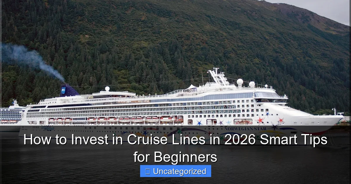 How to Invest in Cruise Lines in 2026 Smart Tips for Beginners