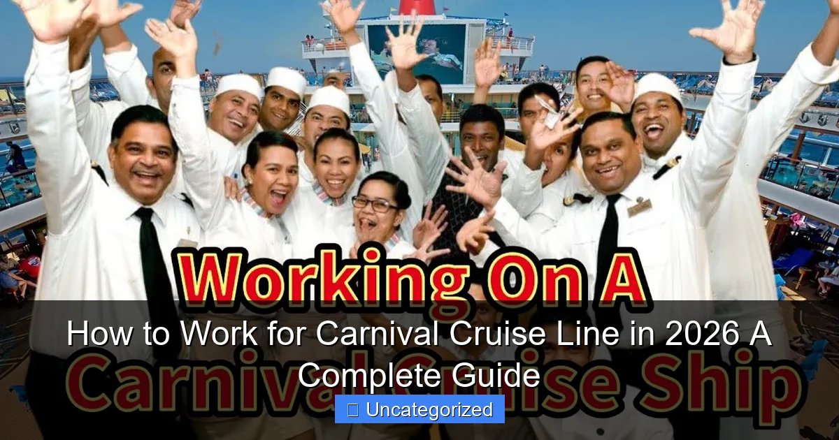 How to Work for Carnival Cruise Line in 2026 A Complete Guide