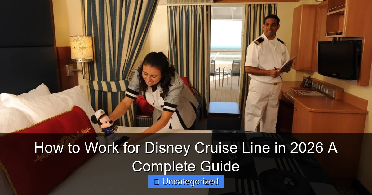 How to Work for Disney Cruise Line in 2026 A Complete Guide