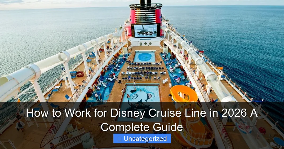 How to Work for Disney Cruise Line in 2026 A Complete Guide