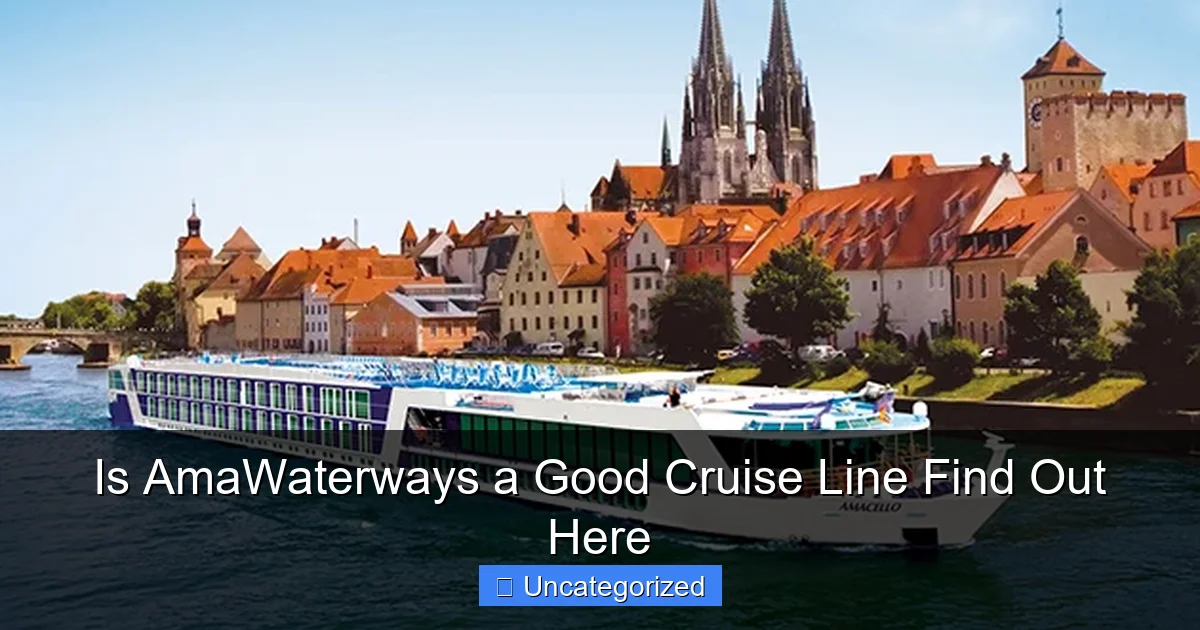 Is AmaWaterways a Good Cruise Line Find Out Here