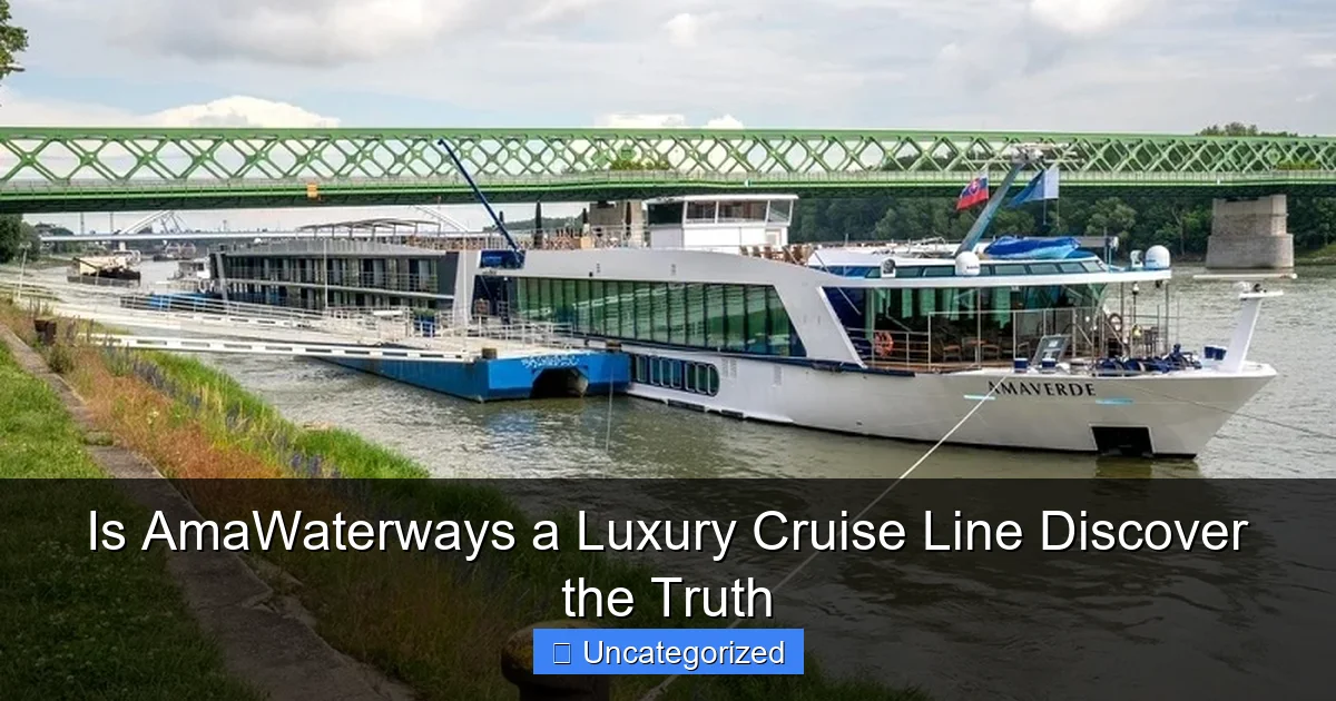 Is AmaWaterways a Luxury Cruise Line Discover the Truth