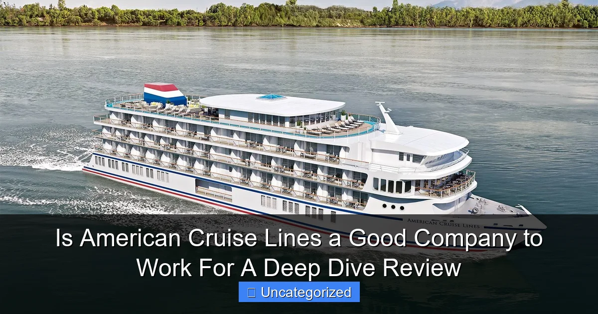 Is American Cruise Lines a Good Company to Work For A Deep Dive Review