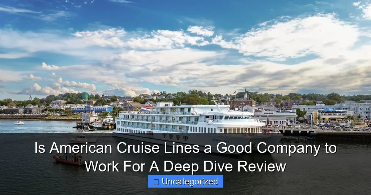 Is American Cruise Lines a Good Company to Work For A Deep Dive Review