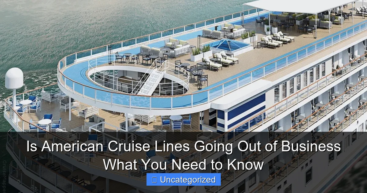 Is American Cruise Lines Going Out of Business What You Need to Know