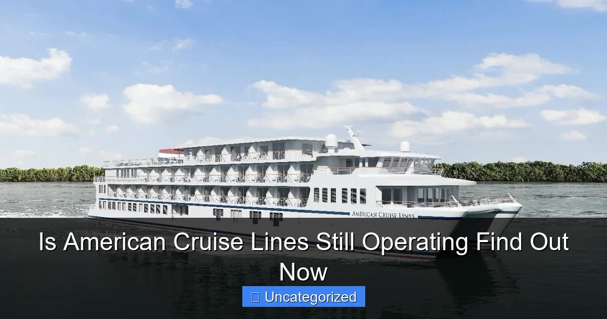 Is American Cruise Lines Still Operating Find Out Now
