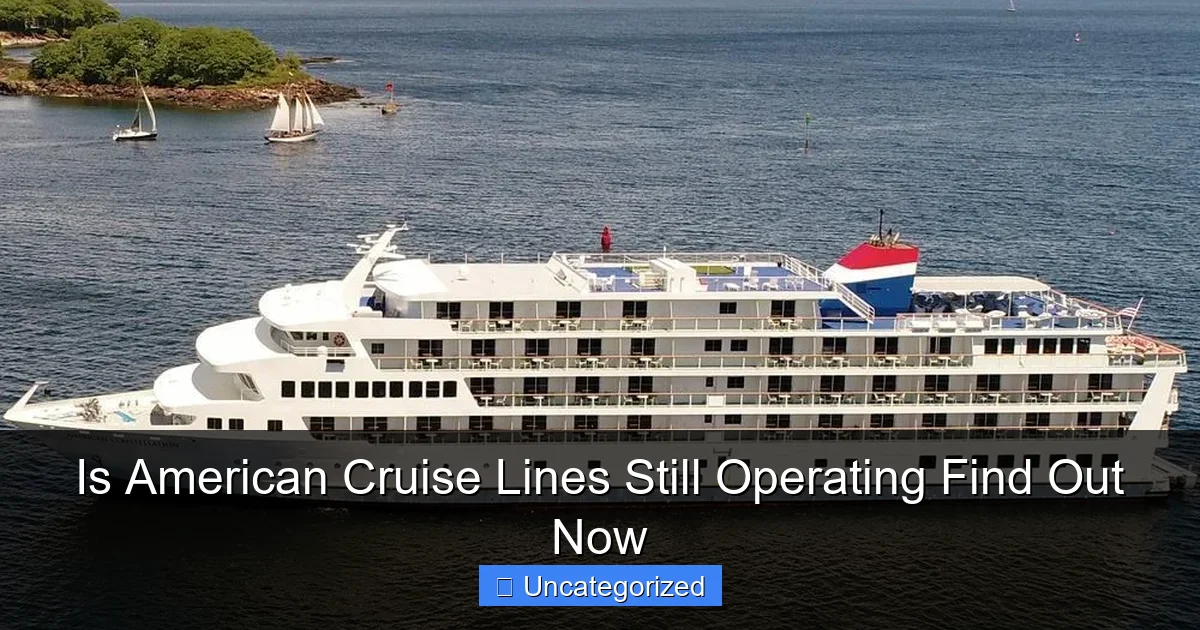 Is American Cruise Lines Still Operating Find Out Now