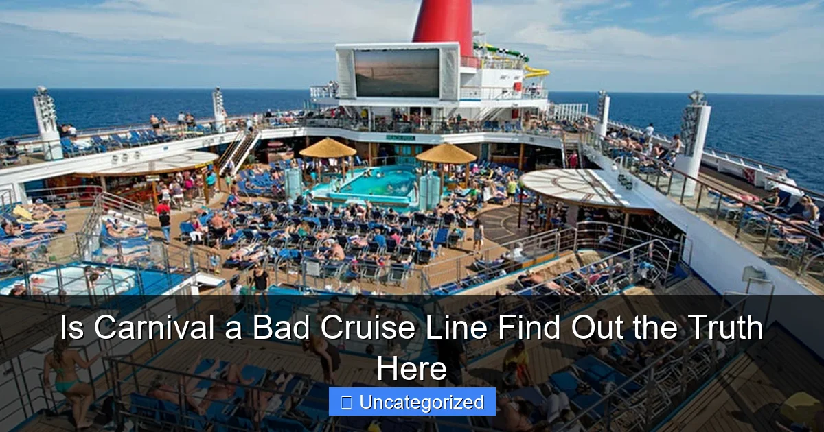 Is Carnival a Bad Cruise Line Find Out the Truth Here