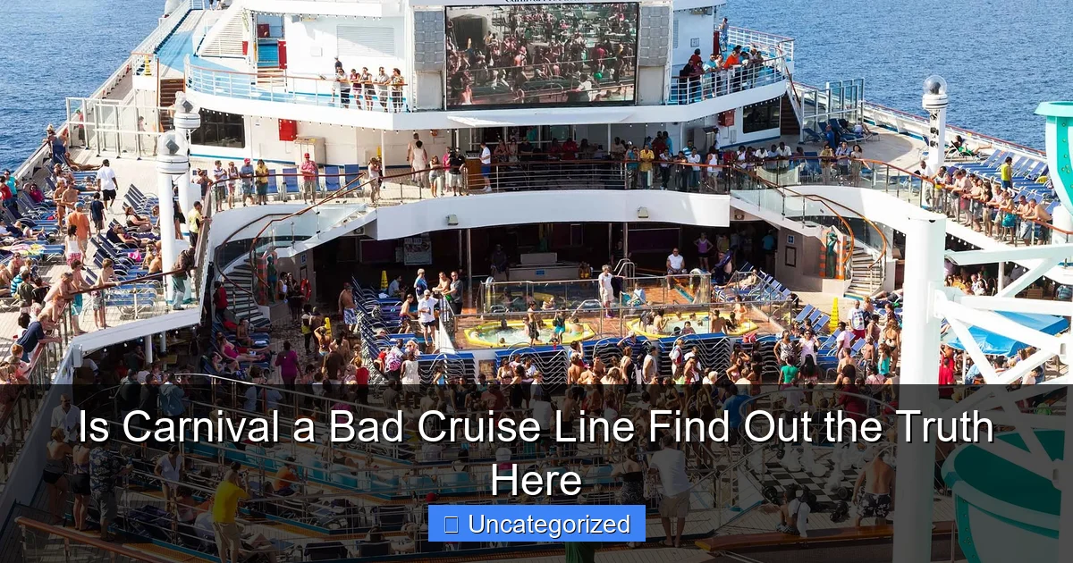 Is Carnival a Bad Cruise Line Find Out the Truth Here