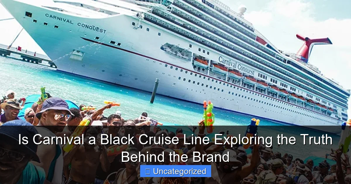 Is Carnival a Black Cruise Line Exploring the Truth Behind the Brand