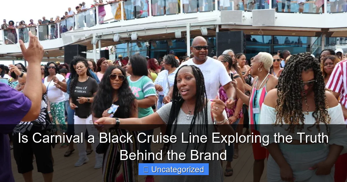 Is Carnival a Black Cruise Line Exploring the Truth Behind the Brand