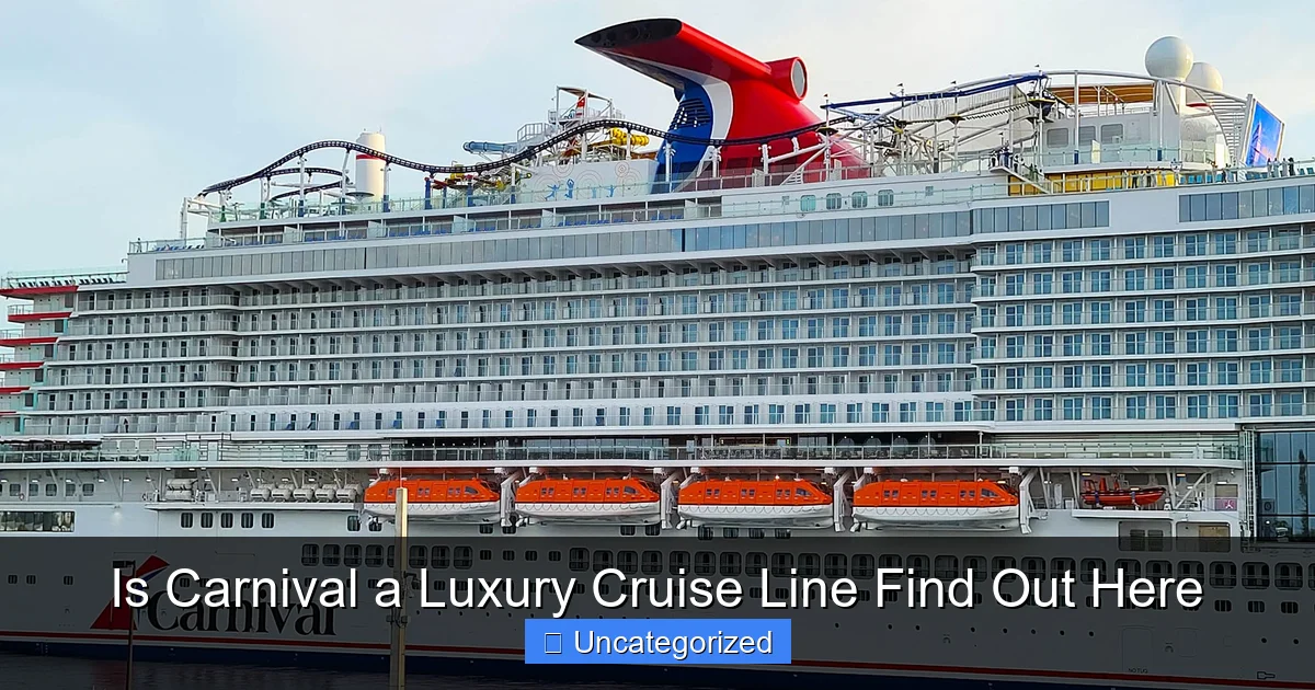 Is Carnival a Luxury Cruise Line Find Out Here