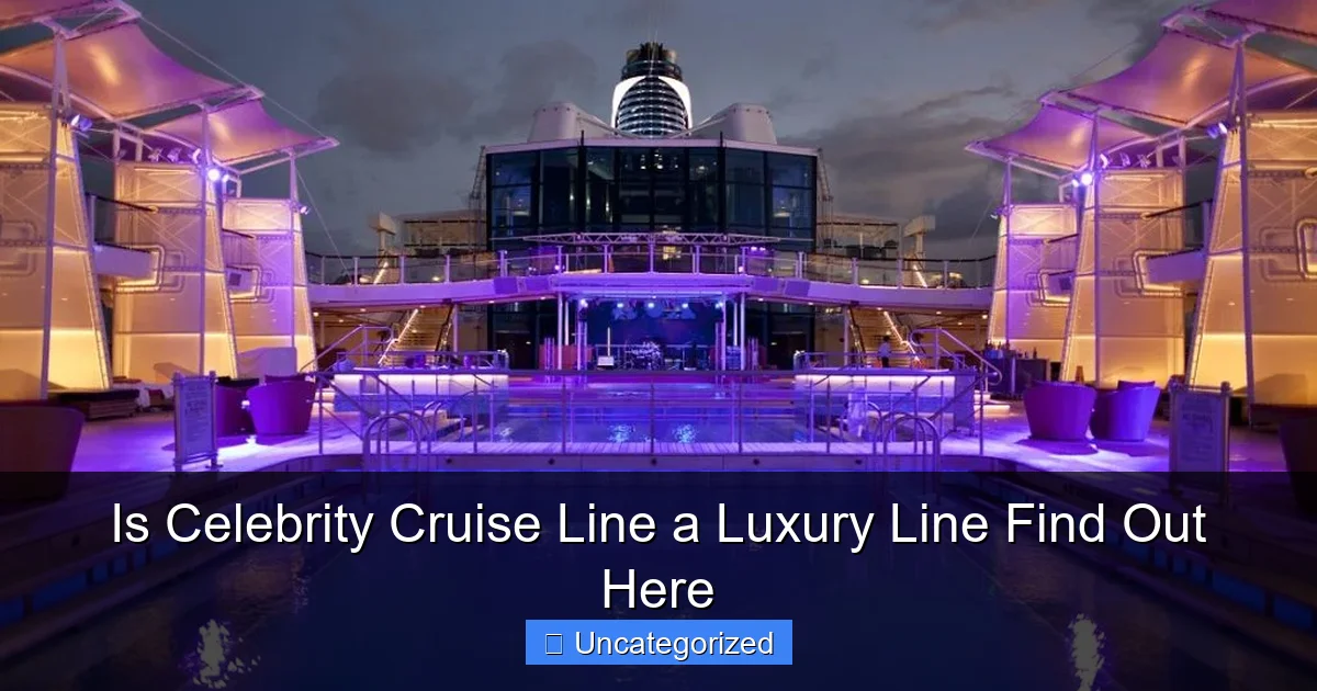 Is Celebrity Cruise Line a Luxury Line Find Out Here