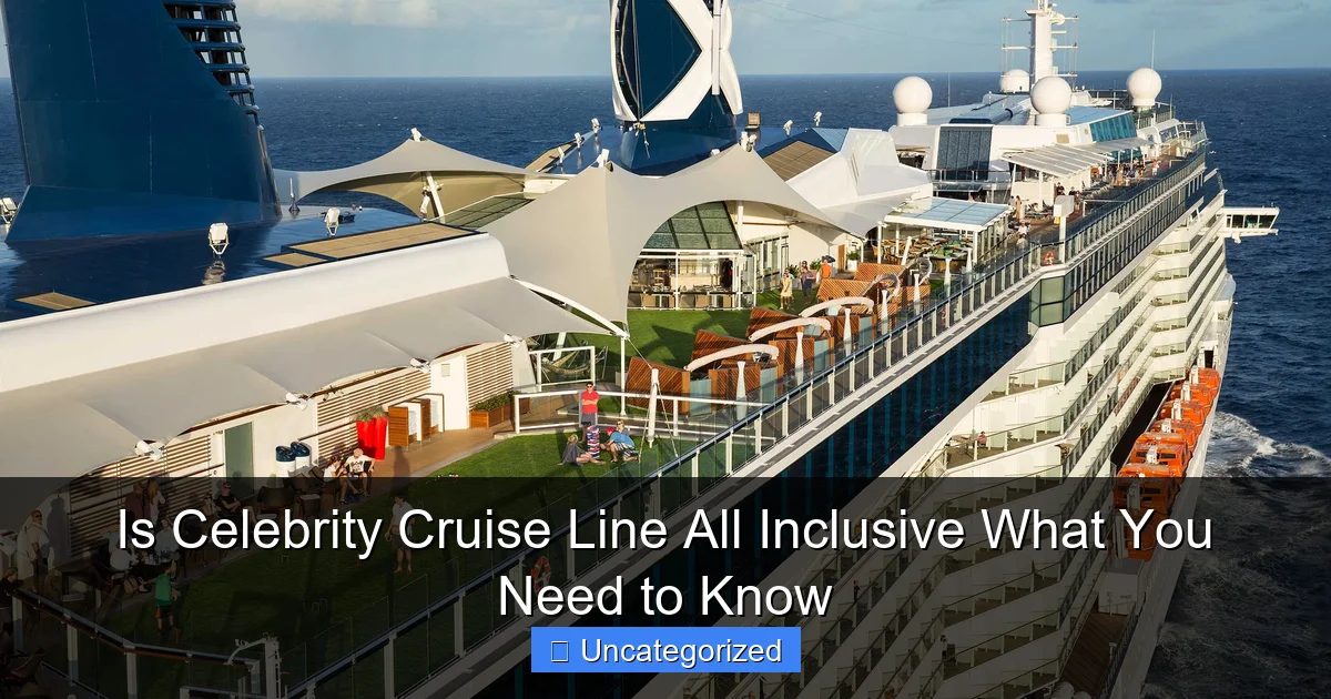 Is Celebrity Cruise Line All Inclusive What You Need to Know