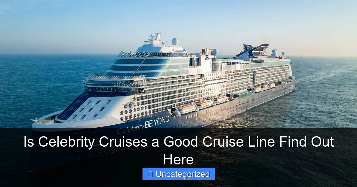 Is Celebrity Cruises a Good Cruise Line Find Out Here