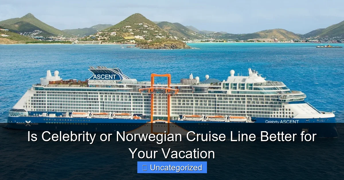 Is Celebrity or Norwegian Cruise Line Better for Your Vacation