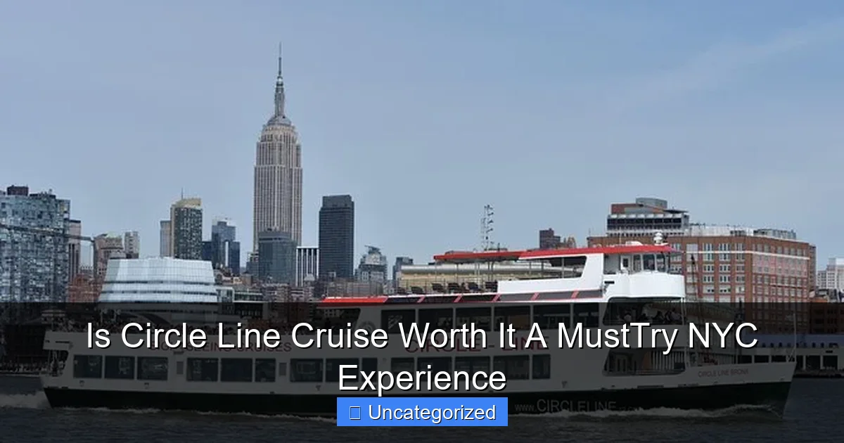 Is Circle Line Cruise Worth It A MustTry NYC Experience