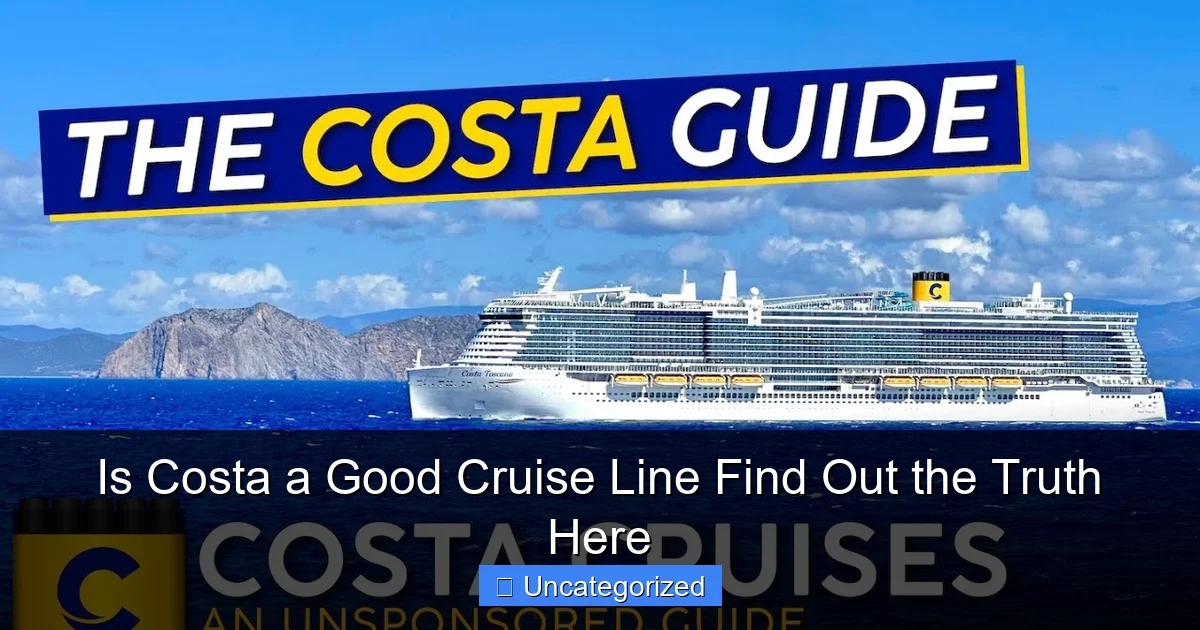 Is Costa a Good Cruise Line Find Out the Truth Here