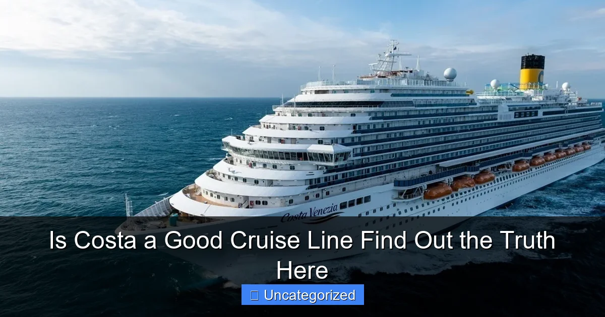 Is Costa a Good Cruise Line Find Out the Truth Here