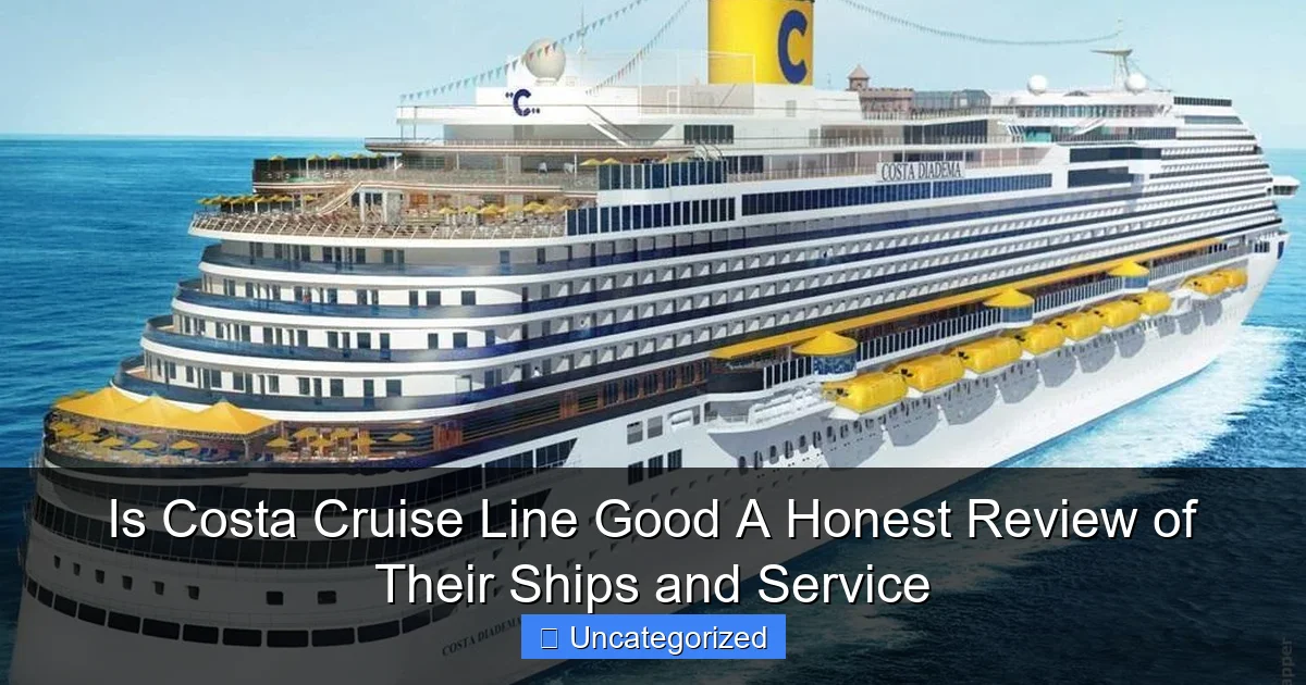 Is Costa Cruise Line Good A Honest Review of Their Ships and Service
