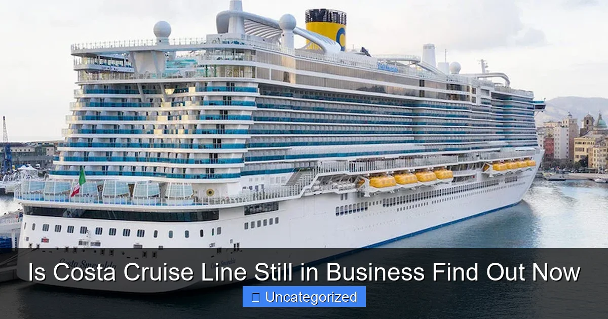 Is Costa Cruise Line Still in Business Find Out Now