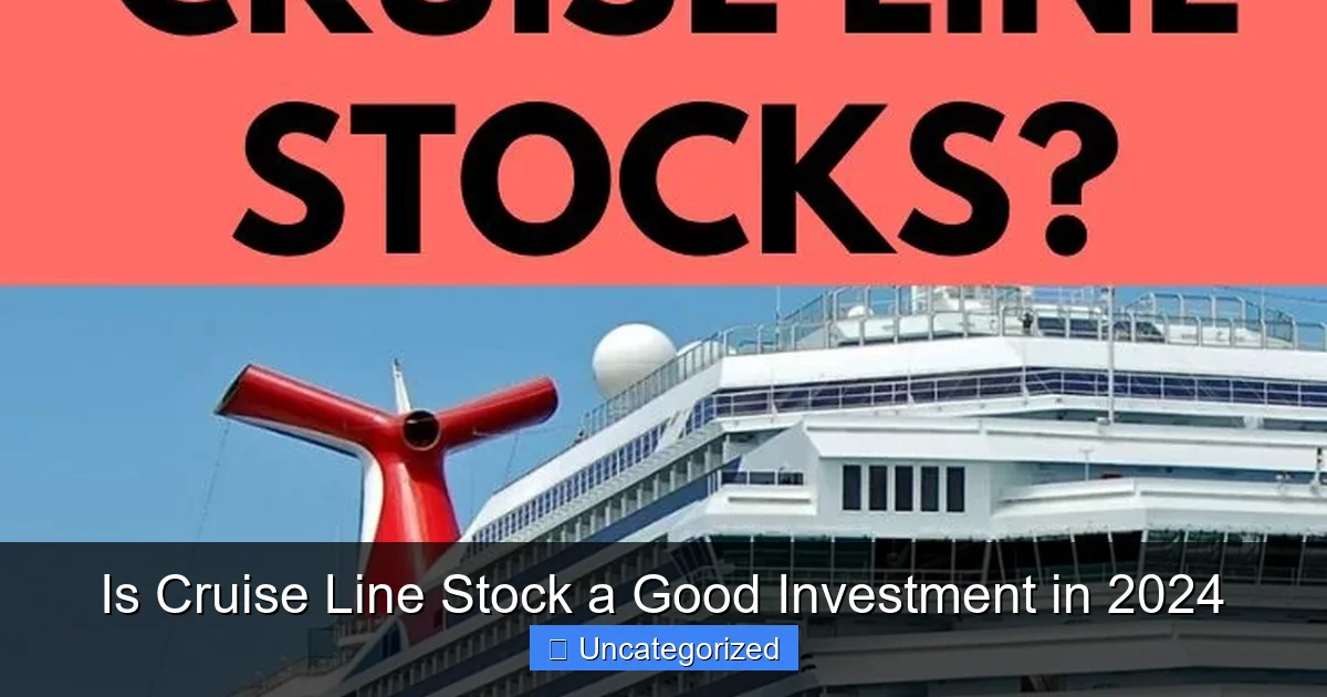 Is Cruise Line Stock a Good Investment in 2024