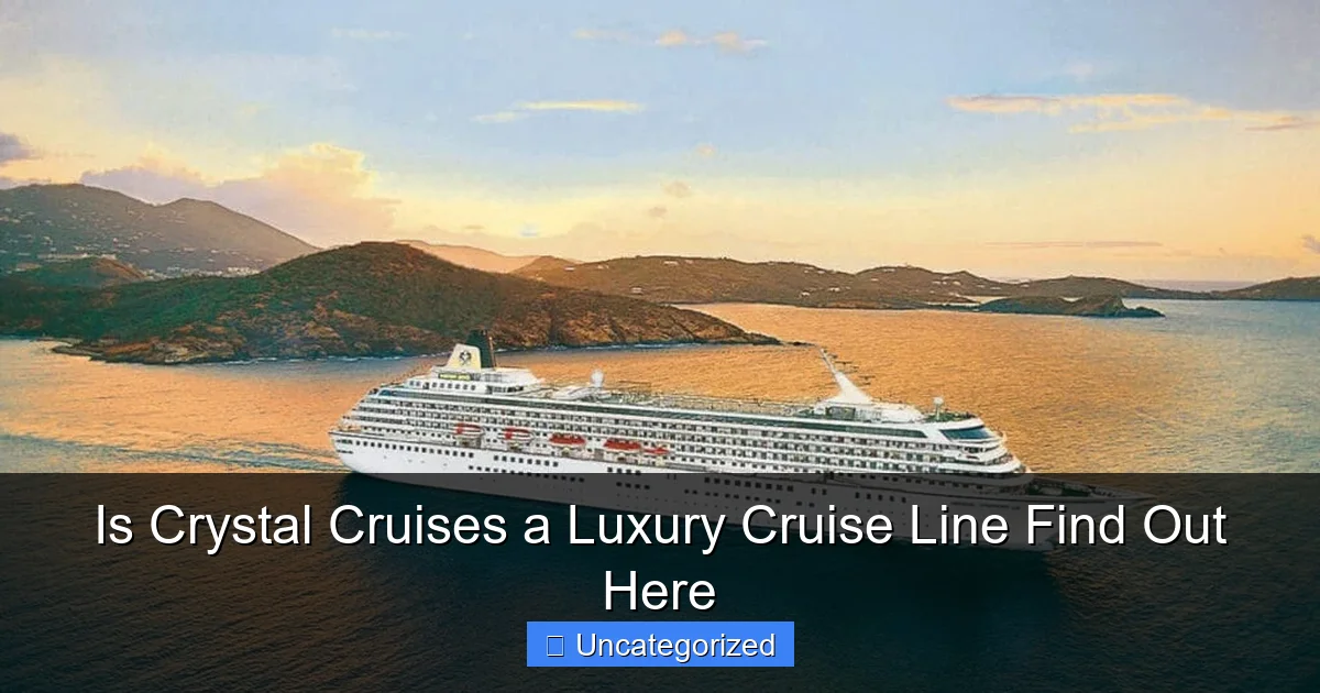 Is Crystal Cruises a Luxury Cruise Line Find Out Here