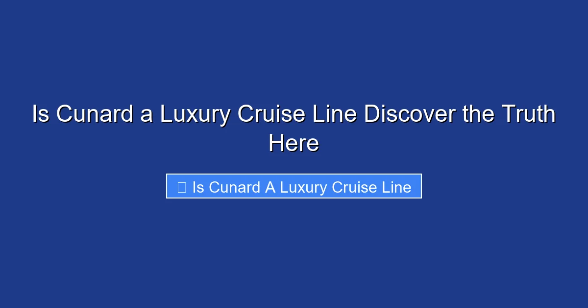Is Cunard a Luxury Cruise Line Discover the Truth Here