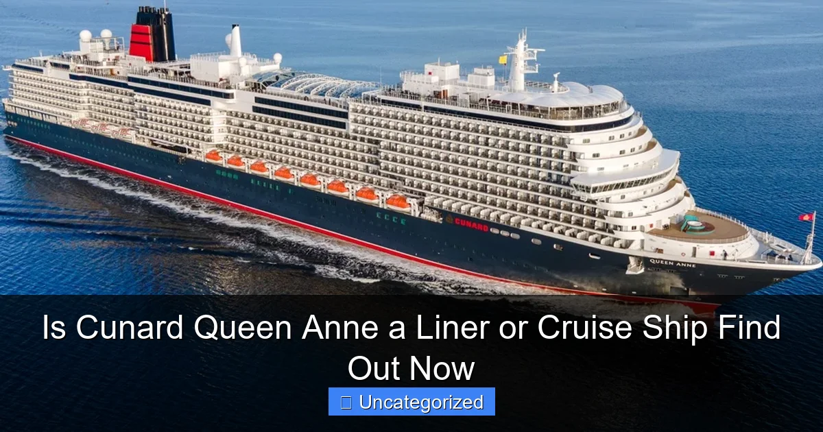 Is Cunard Queen Anne a Liner or Cruise Ship Find Out Now