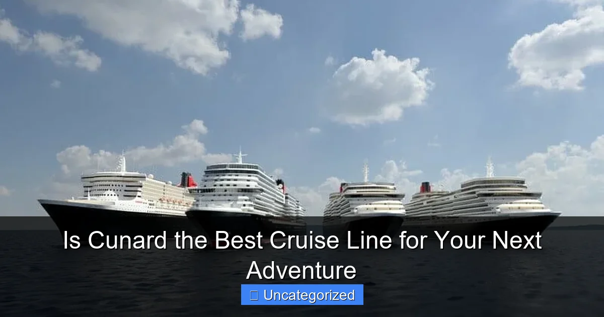 Is Cunard the Best Cruise Line for Your Next Adventure