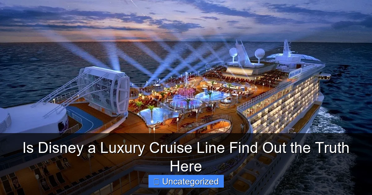 Is Disney a Luxury Cruise Line Find Out the Truth Here