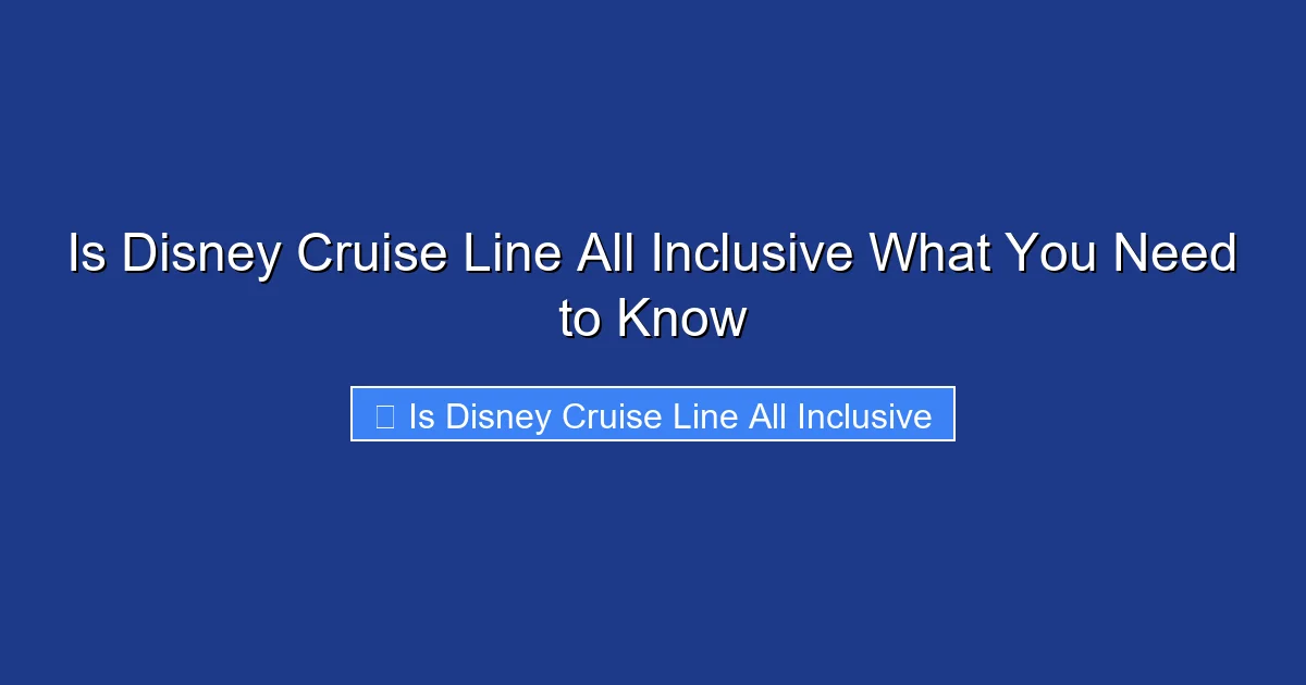 Is Disney Cruise Line All Inclusive What You Need to Know