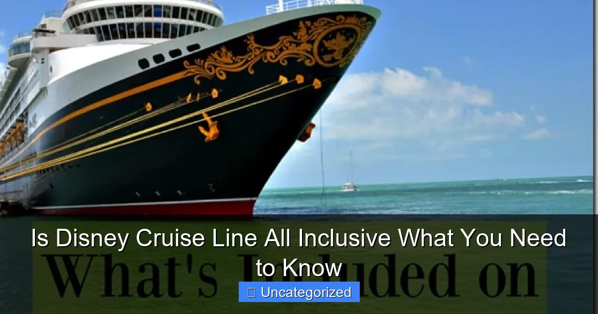Is Disney Cruise Line All Inclusive What You Need to Know