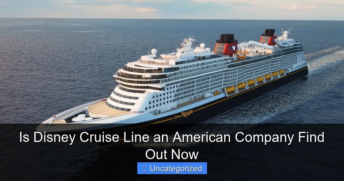 Is Disney Cruise Line an American Company Find Out Now
