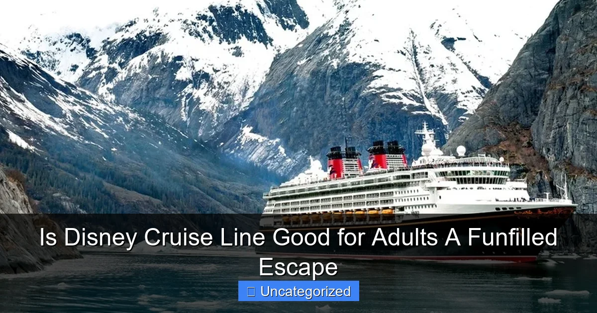 Is Disney Cruise Line Good for Adults A Funfilled Escape