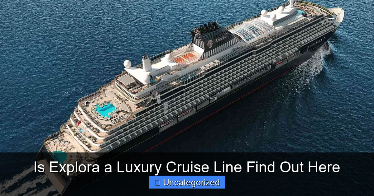 Is Explora a Luxury Cruise Line Find Out Here