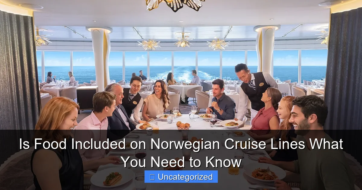 Is Food Included on Norwegian Cruise Lines What You Need to Know