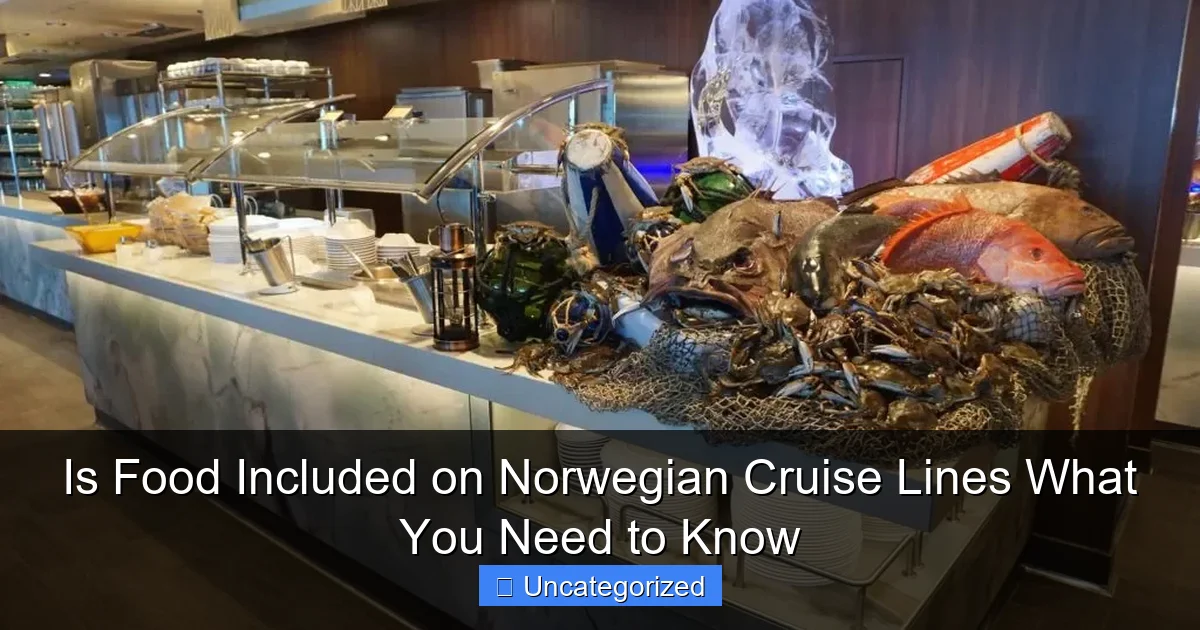 Is Food Included on Norwegian Cruise Lines What You Need to Know