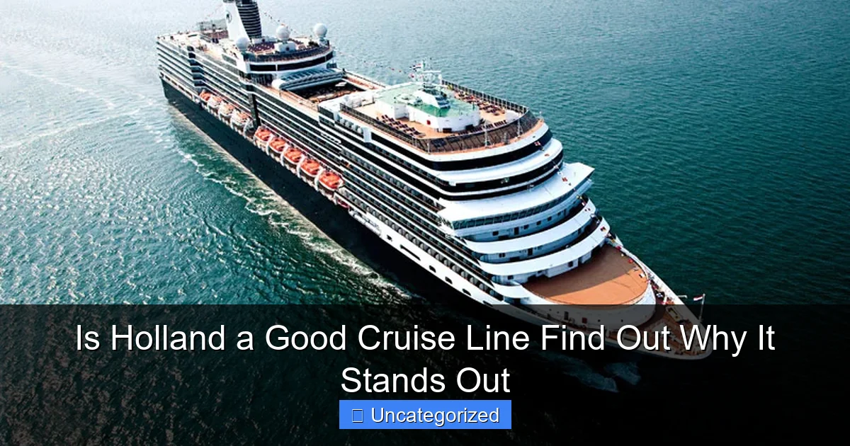 Is Holland a Good Cruise Line Find Out Why It Stands Out