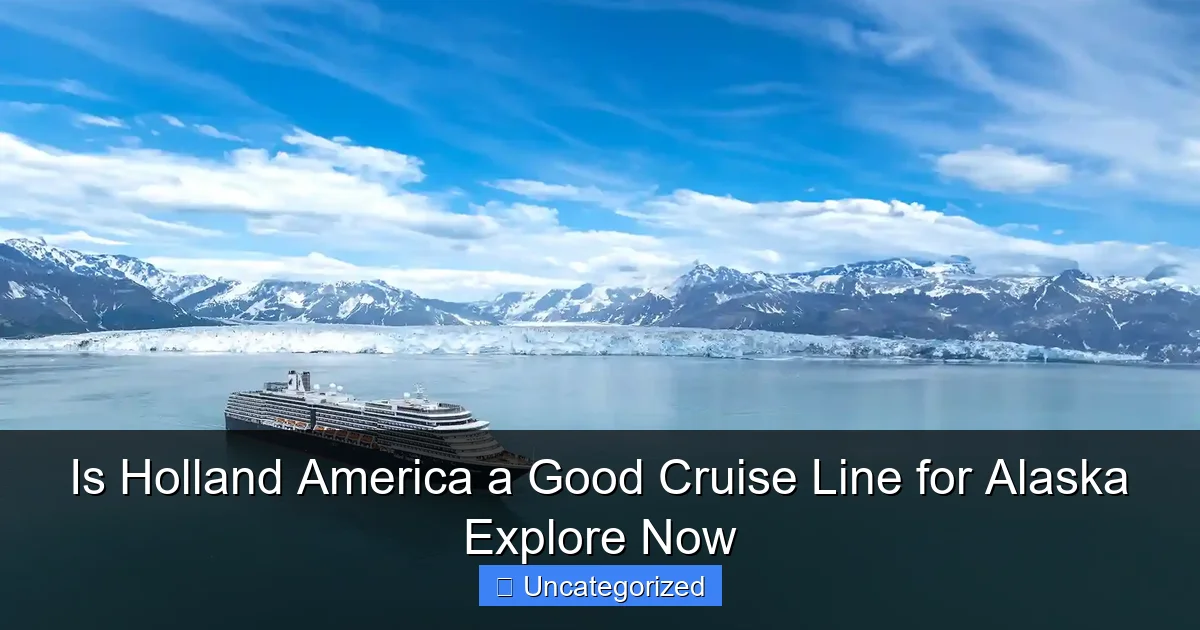 Is Holland America a Good Cruise Line for Alaska Explore Now