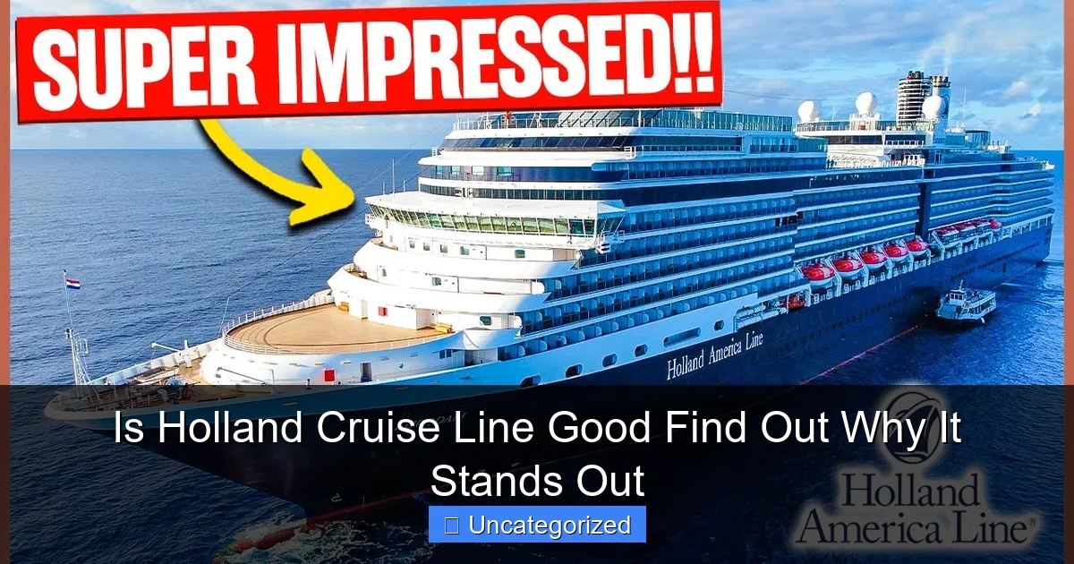 Is Holland Cruise Line Good Find Out Why It Stands Out